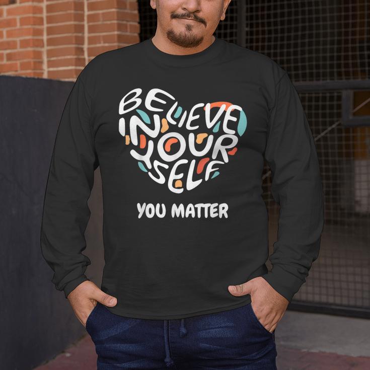 Believe In Yourself YOU MATTER Teachers Big Heart Men's Long Sleeve T-Shirt, funny design Believe In Yourself YOU MATTER Teachers Big Heart Men's Long Sleeve T-Shirt, funny design