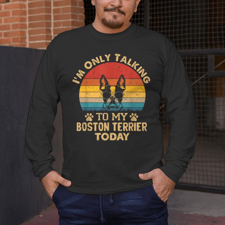 Boston Terrier Lover I'm Only Talking To My Dog Today Men's Long Sleeve T-Shirt, funny design