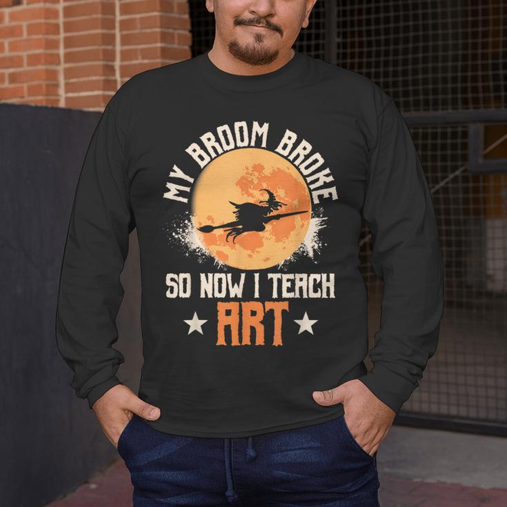 My Broom Broke So Now I Teach Art Teacher Halloween Costume For Men Women Men's Long Sleeve T-Shirt, funny design My Broom Broke So Now I Teach Art Teacher Halloween Costume For Men Women Men's Long Sleeve T-Shirt, funny design