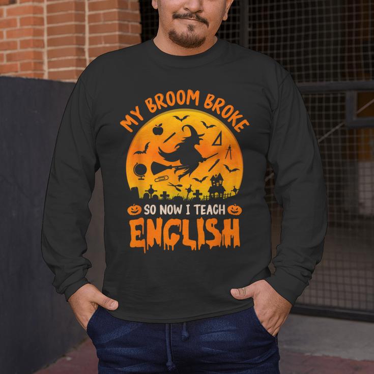 My Broom Broke So Now I Teach English Halloween Teacher Men's Long Sleeve T-Shirt, funny design My Broom Broke So Now I Teach English Halloween Teacher Men's Long Sleeve T-Shirt, funny design