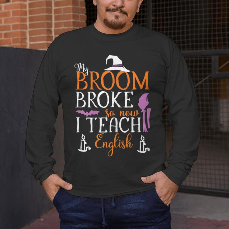 My Broom Broke So Now I Teach English English Teacher Witch Men's Long Sleeve T-Shirt, funny design My Broom Broke So Now I Teach English English Teacher Witch Men's Long Sleeve T-Shirt, funny design