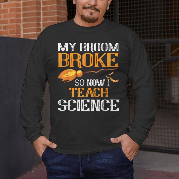 My Broom Broke So Now I Teach Science Teacher Halloween Men's Long Sleeve T-Shirt, funny design My Broom Broke So Now I Teach Science Teacher Halloween Men's Long Sleeve T-Shirt, funny design