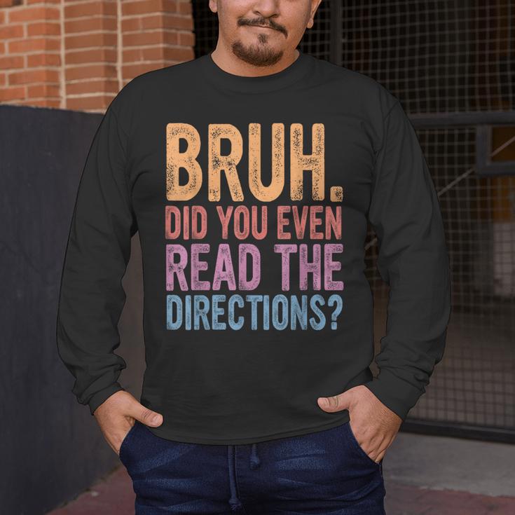 Bruh Did You Even Read The Directions Bruh Teacher For Men Women Men's Long Sleeve T-Shirt, funny design Bruh Did You Even Read The Directions Bruh Teacher For Men Women Men's Long Sleeve T-Shirt, funny design