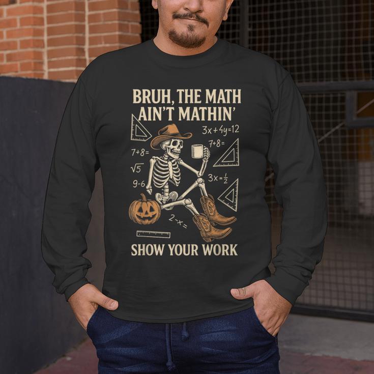 Bruh The Math Ain’t Mathin Halloween Skeleton Math Teacher Men's Long Sleeve T-Shirt, funny design Bruh The Math Ain’t Mathin Halloween Skeleton Math Teacher Men's Long Sleeve T-Shirt, funny design