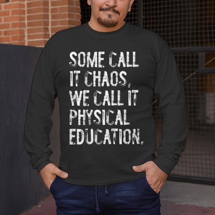Some Call It Chaos We Call It Physical Education Teacher Men's Long Sleeve T-Shirt, funny design