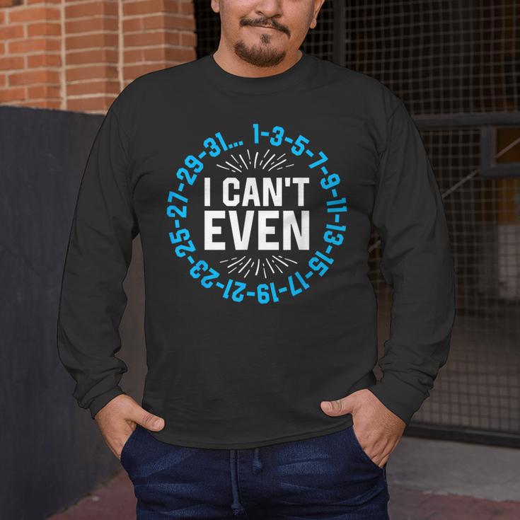 I Can't Even Math Science Teacher Mathematics Numbers Pun Men's Long Sleeve T-Shirt, funny design