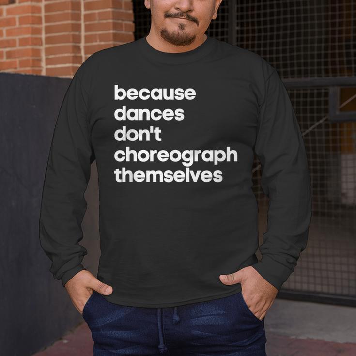 Choreographer Dance Teacher Cool Unique Shirt For Men Women Men's Long Sleeve T-Shirt, funny design Choreographer Dance Teacher Cool Unique Shirt For Men Women Men's Long Sleeve T-Shirt, funny design