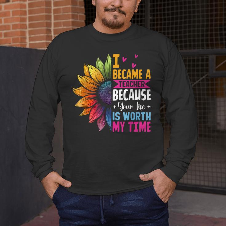 Cute I Became A Teacher Because Your Life Is Worth My Time Men's Long Sleeve T-Shirt, funny design