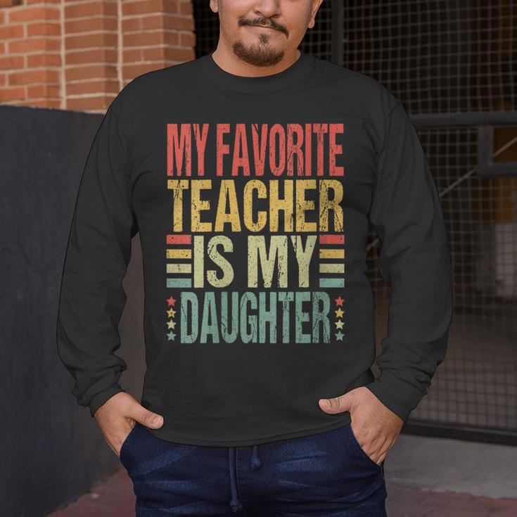 Dad My Favorite Teacher Is My Daughter Proud Daddy Men's Long Sleeve T-Shirt, funny design Dad My Favorite Teacher Is My Daughter Proud Daddy Men's Long Sleeve T-Shirt, funny design