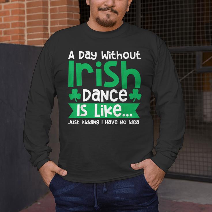 A Day Without Irish Dance Step Dance Teacher Irish Dancer Men's Long Sleeve T-Shirt, funny design A Day Without Irish Dance Step Dance Teacher Irish Dancer Men's Long Sleeve T-Shirt, funny design
