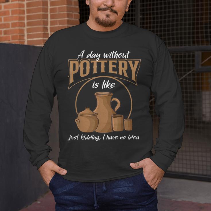 A Day Without Pottery Teacher Clay Kiln Ceramics Artist Men Women Men's Long Sleeve T-Shirt, funny design