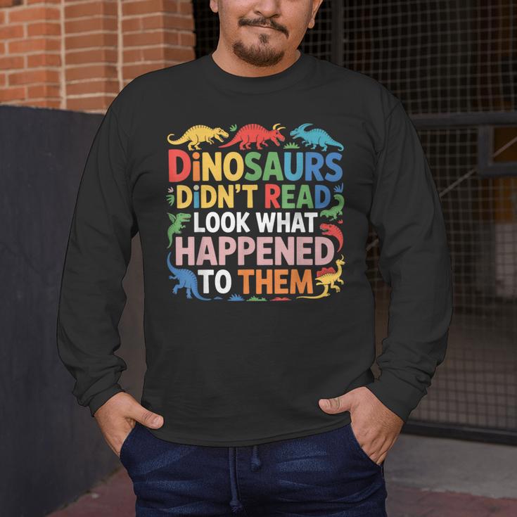Dinosaurs Didnt Read Look What Happened To Them Cute Teacher Men's Long Sleeve T-Shirt, funny design