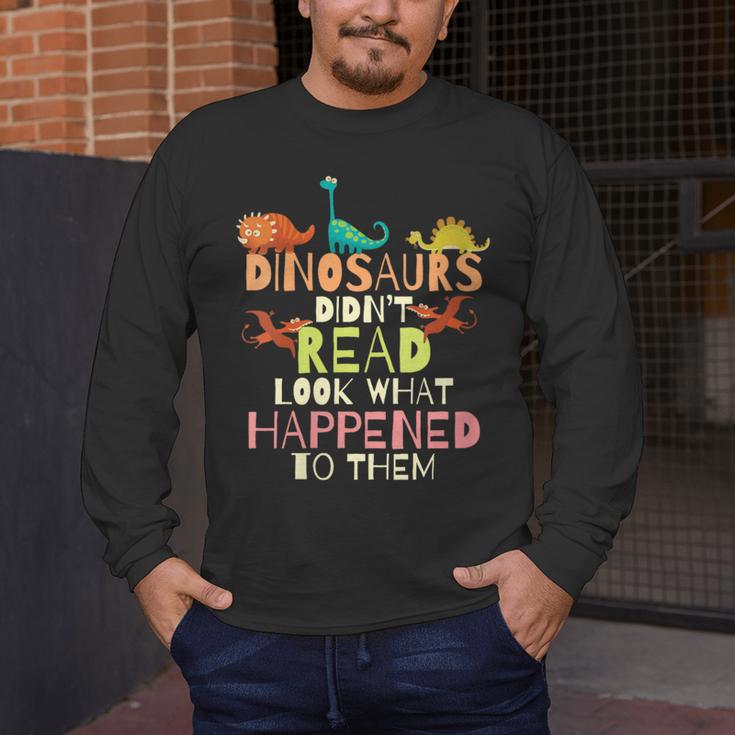 Dinosaurs Didnt Read Look What Happened To Them Teacher Men's Long Sleeve T-Shirt, funny design Dinosaurs Didnt Read Look What Happened To Them Teacher Men's Long Sleeve T-Shirt, funny design