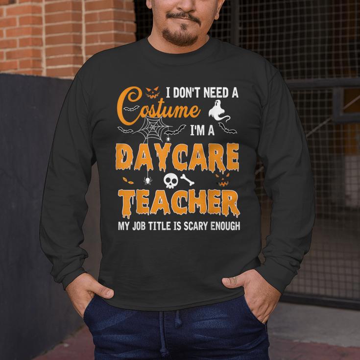I Don't Need A Costume I'm A Daycare Teacher Halloween Women Men's Long Sleeve T-Shirt, funny design I Don't Need A Costume I'm A Daycare Teacher Halloween Women Men's Long Sleeve T-Shirt, funny design