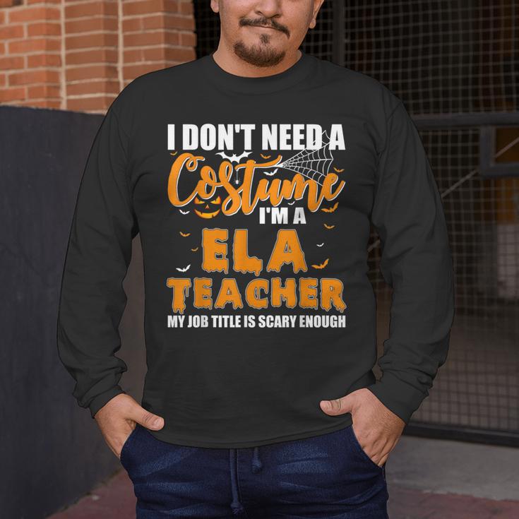 I Don't Need A Costume I'm A ELA Teacher Halloween Men's Long Sleeve T-Shirt, funny design