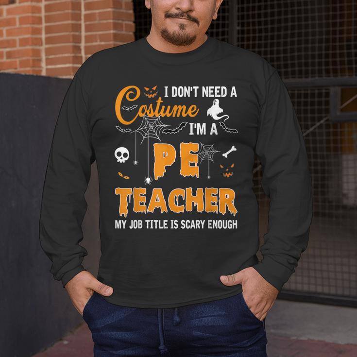 I Don't Need A Costume I'm A Pe Teacher Halloween Men Women Men's Long Sleeve T-Shirt, funny design