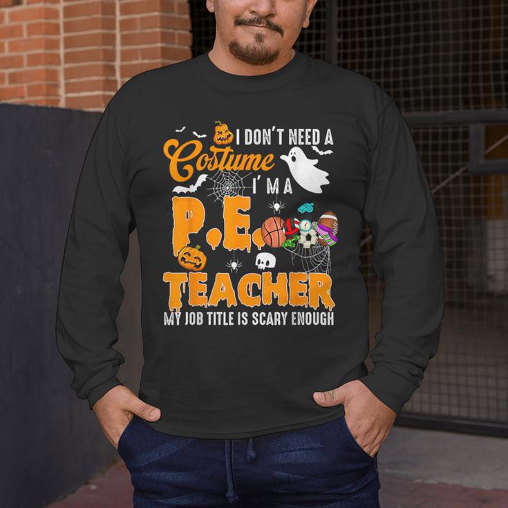 I Don't Need a Costume I'm A PE Teacher Halloween Costume Men's Long Sleeve T-Shirt, funny design I Don't Need a Costume I'm A PE Teacher Halloween Costume Men's Long Sleeve T-Shirt, funny design