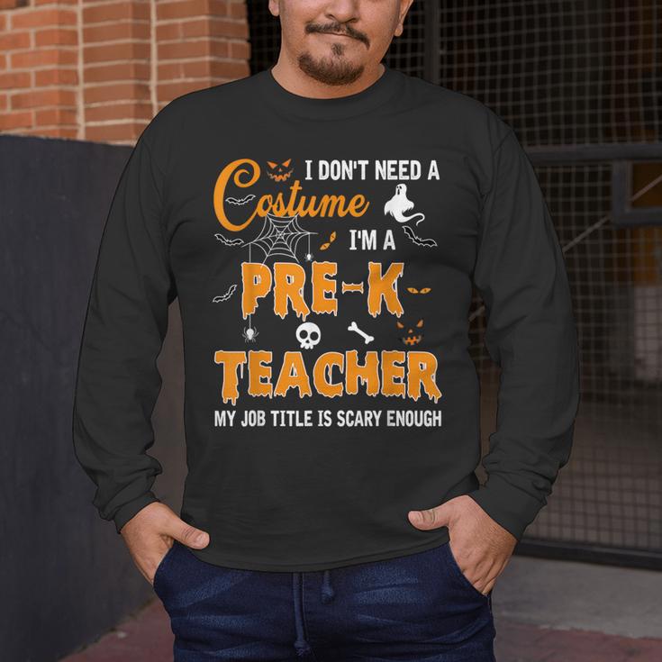 I Don't Need A Costume I'm A Pre-K Teacher Halloween Men Women Men's Long Sleeve T-Shirt, funny design I Don't Need A Costume I'm A Pre-K Teacher Halloween Men Women Men's Long Sleeve T-Shirt, funny design