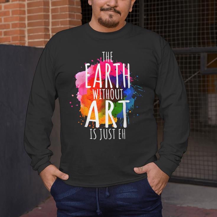 Earth Without Art Is Just Eh Painting Artist Pun Art Teacher Men's Long Sleeve T-Shirt, funny design Earth Without Art Is Just Eh Painting Artist Pun Art Teacher Men's Long Sleeve T-Shirt, funny design