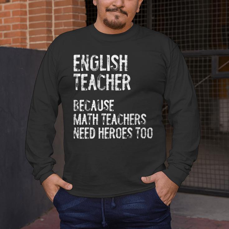English Teacher Because Math Teachers Need Heroes Too Men's Long Sleeve T-Shirt, funny design English Teacher Because Math Teachers Need Heroes Too Men's Long Sleeve T-Shirt, funny design