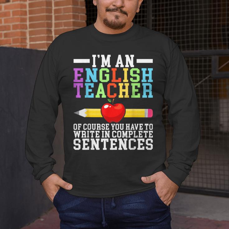 Im English Teacher You Have To Write In Complete Sentences Men's Long Sleeve T-Shirt, funny design Im English Teacher You Have To Write In Complete Sentences Men's Long Sleeve T-Shirt, funny design