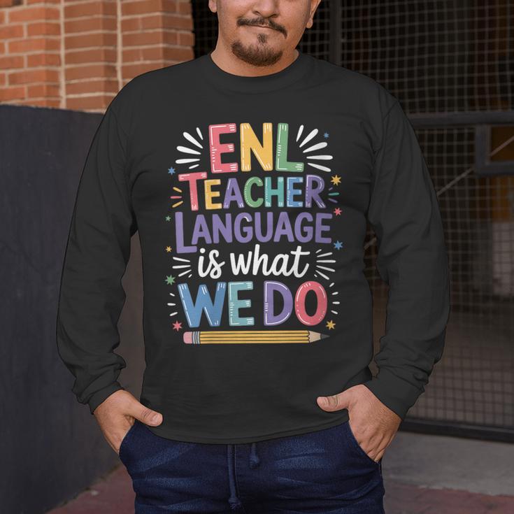 English Teaching ENL Teacher Language Is What We Do Men's Long Sleeve T-Shirt, funny design English Teaching ENL Teacher Language Is What We Do Men's Long Sleeve T-Shirt, funny design