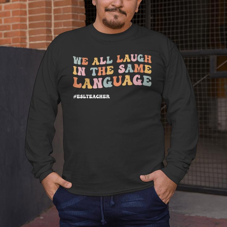 ESL Teacher We All Laugh In The Same Language Men's Long Sleeve T-Shirt, funny design ESL Teacher We All Laugh In The Same Language Men's Long Sleeve T-Shirt, funny design