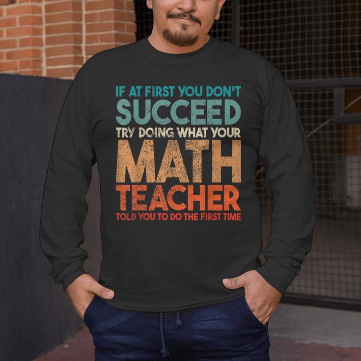 If At First You Don't Succeed Try Doing Math Teacher Men's Long Sleeve T-Shirt, funny design If At First You Don't Succeed Try Doing Math Teacher Men's Long Sleeve T-Shirt, funny design