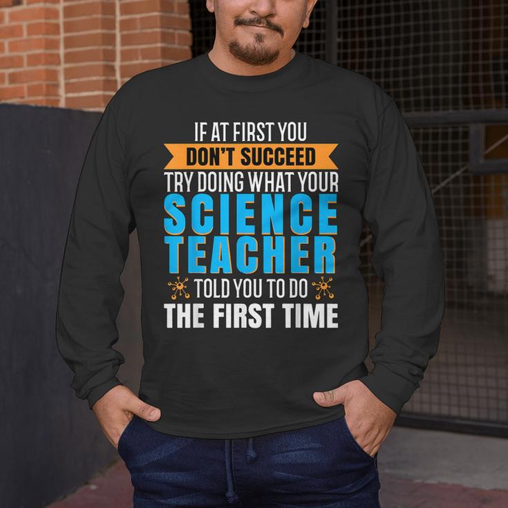If At First You Don't Succeed Try Doing What Science Teacher Men's Long Sleeve T-Shirt, funny design