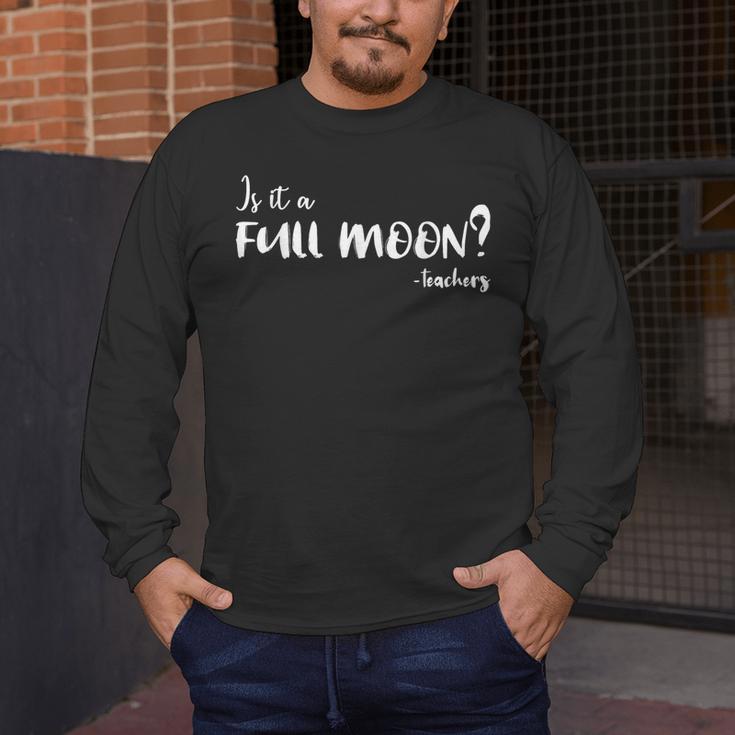Is It A Full Moon Teachers For Men Women T-Shirt Men's Long Sleeve T-Shirt, funny design Is It A Full Moon Teachers For Men Women T-Shirt Men's Long Sleeve T-Shirt, funny design