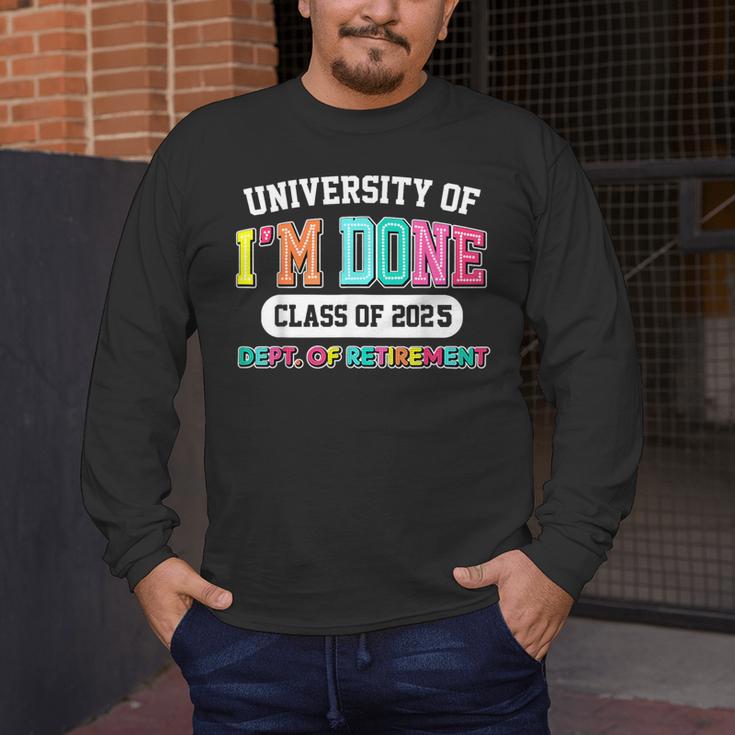 Fun University Of I'm Done Class Of 2025 Teacher Retirement Men's Long Sleeve T-Shirt, funny design