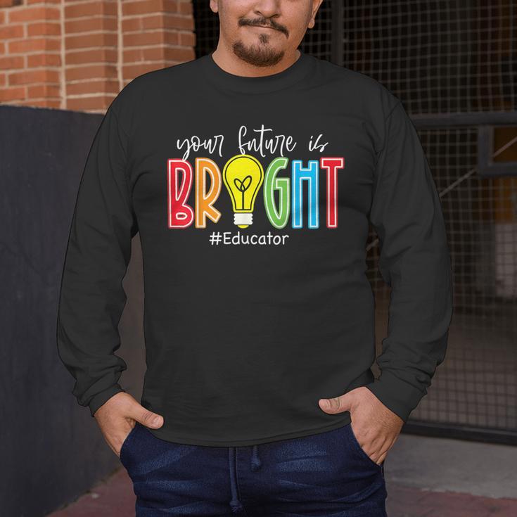 Your Future Is Bright Educator Teacher Student Men's Long Sleeve T-Shirt, funny design