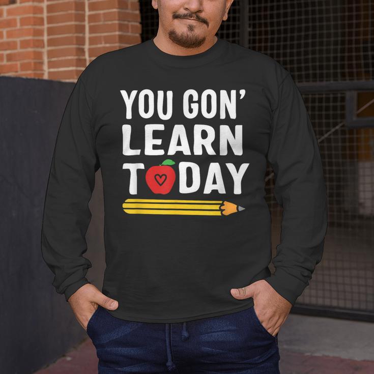 You Gon' Learn Today First Day Of School Teacher Men Women Kids Men's Long Sleeve T-Shirt, funny design