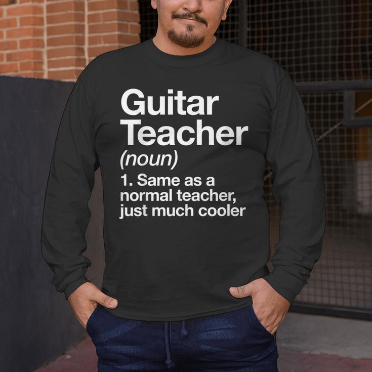 Guitar Teacher Definition Musician Music Men Women Girls Kids Men's Long Sleeve T-Shirt, funny design
