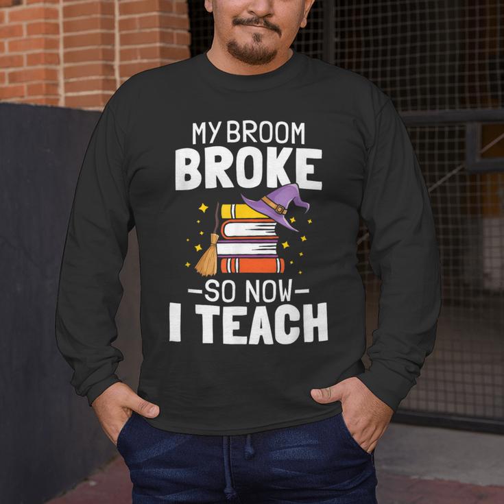 Halloween Teacher Tee My Broom Broke So Now I Teach Men's Long Sleeve T-Shirt, funny design
