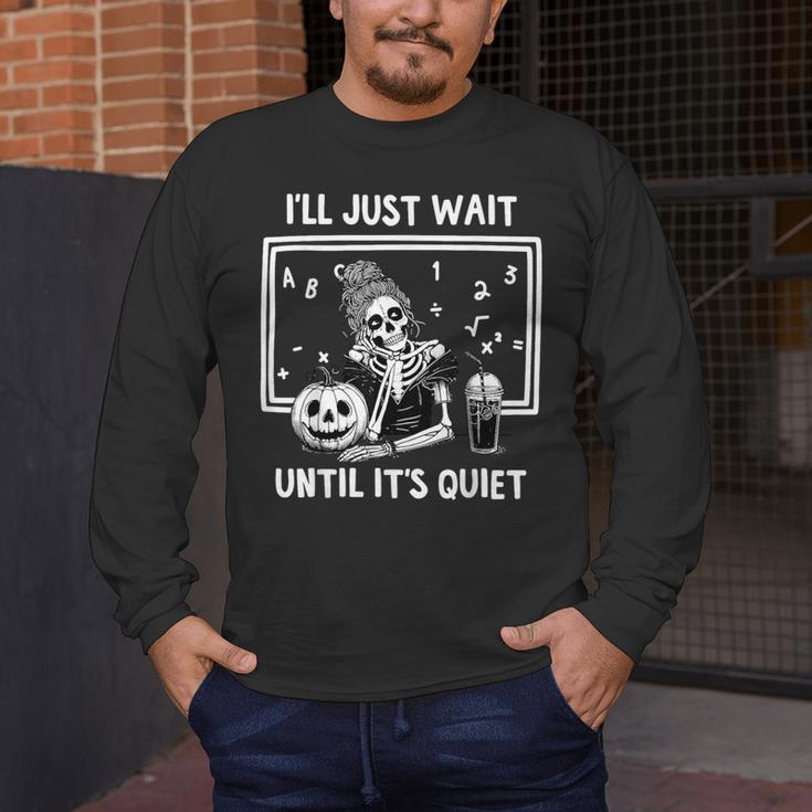 I'Ll Just Wait Until It's Quiet Halloween Teacher Mom Men's Long Sleeve T-Shirt, funny design I'Ll Just Wait Until It's Quiet Halloween Teacher Mom Men's Long Sleeve T-Shirt, funny design