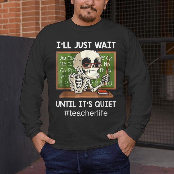 I'Ll Just Wait Until It's Quiet Sarcastic Teacher Men's Long Sleeve T-Shirt, funny design I'Ll Just Wait Until It's Quiet Sarcastic Teacher Men's Long Sleeve T-Shirt, funny design