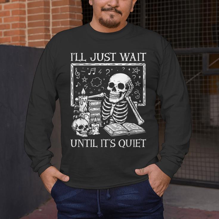 I'Ll Just Wait Until It's Quiet Skeleton Halloween Teacher Men's Long Sleeve T-Shirt, funny design I'Ll Just Wait Until It's Quiet Skeleton Halloween Teacher Men's Long Sleeve T-Shirt, funny design