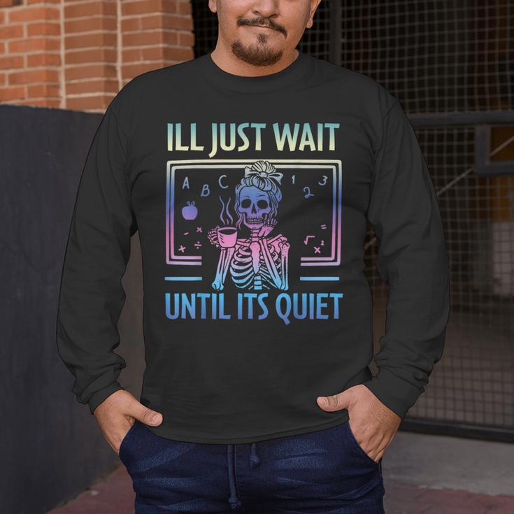 I'Ll Just Wait Until It's Quiet Skeleton Messy Bun Teacher Men's Long Sleeve T-Shirt, funny design