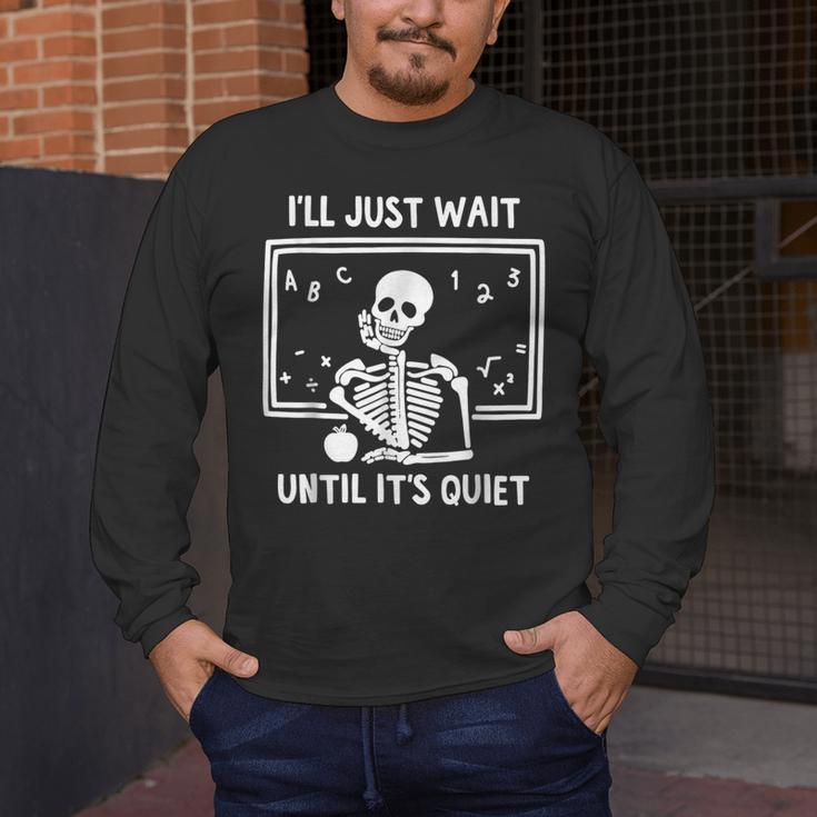 I'Ll Just Wait Until It's Quiet Skeleton Teacher Great Men's Long Sleeve T-Shirt, funny design