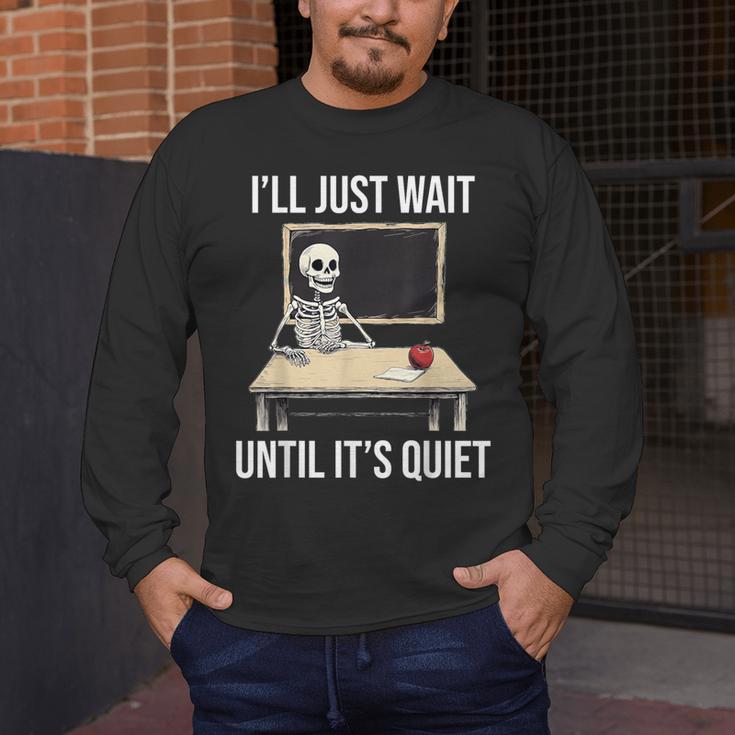 I'Ll Just Wait Until It's Quiet Skeleton Teacher Halloween Men's Long Sleeve T-Shirt, funny design