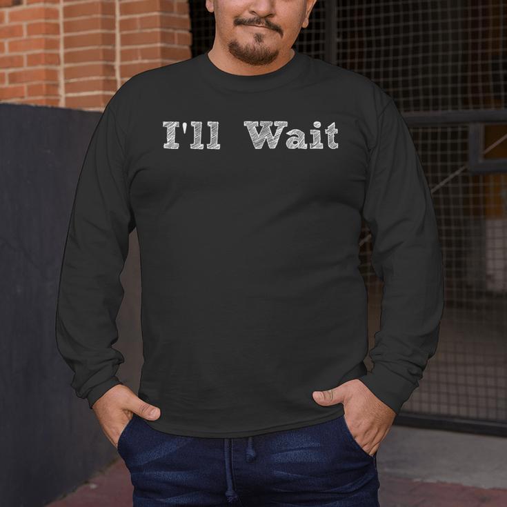 I'Ll Wait Teacher School Shirt Men's Long Sleeve T-Shirt, funny design I'Ll Wait Teacher School Shirt Men's Long Sleeve T-Shirt, funny design