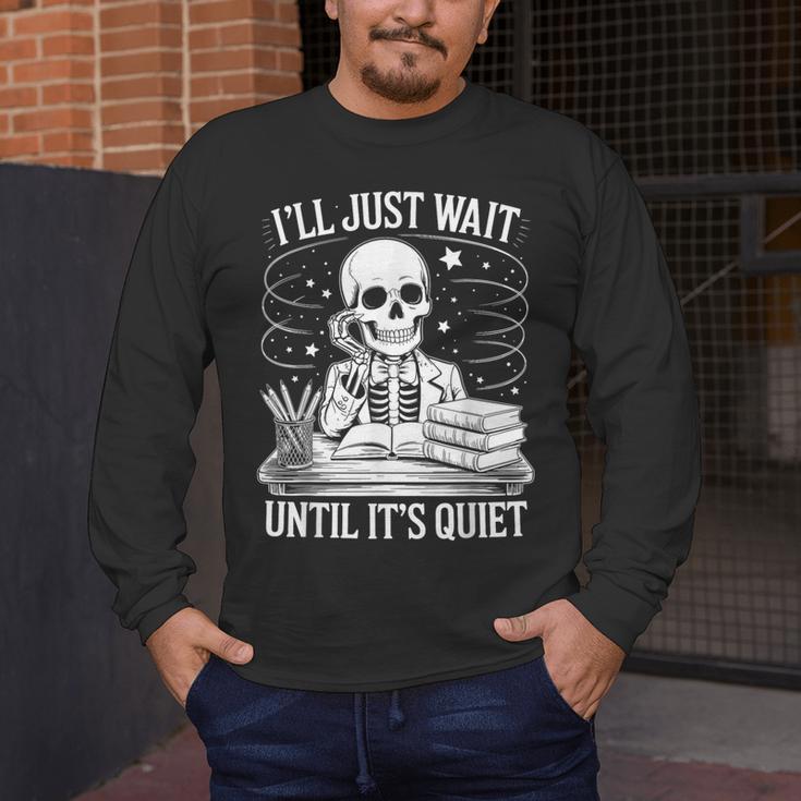 I'Ll Wait Until It's Quiet Tshirt Skeleton Teacher Halloween Men's Long Sleeve T-Shirt, funny design