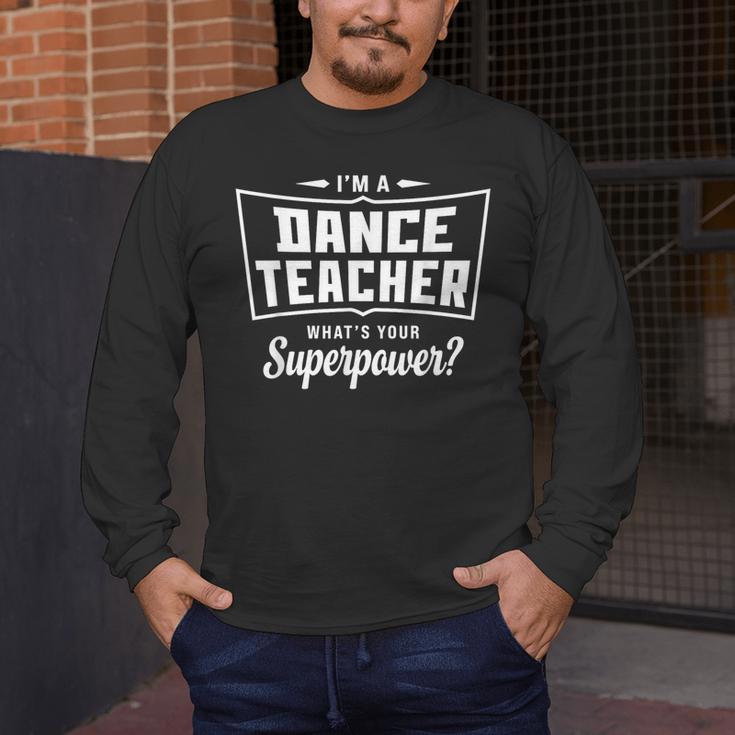 I'm A Dance Teacher What's Your Superpower Men's Long Sleeve T-Shirt, funny design
