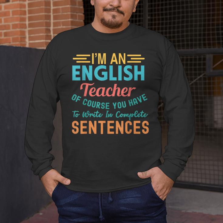 I'm An English Teacher Of Course You Have To Write Men's Long Sleeve T-Shirt, funny design I'm An English Teacher Of Course You Have To Write Men's Long Sleeve T-Shirt, funny design