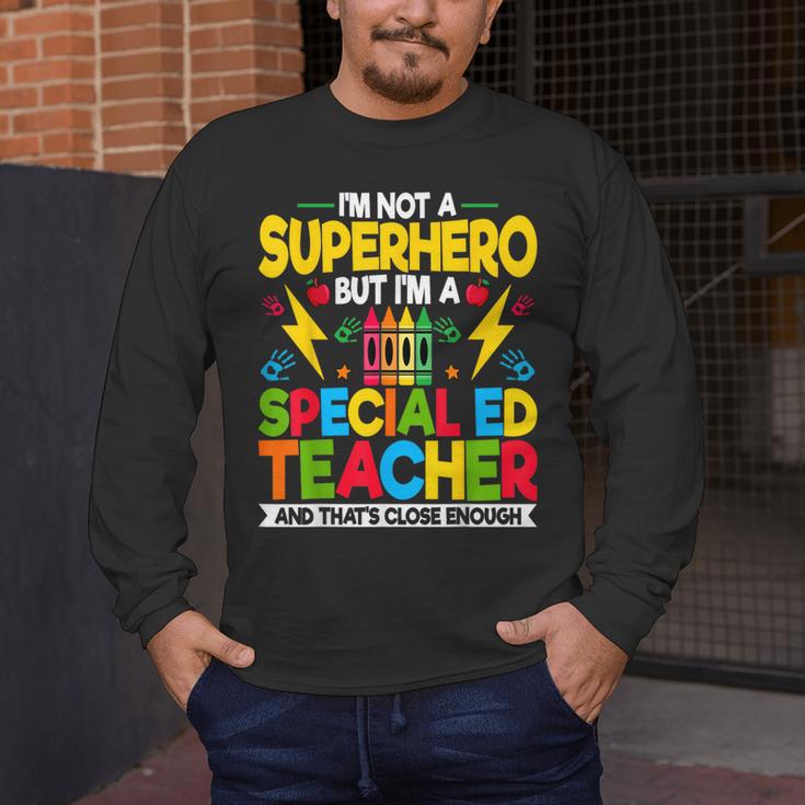 I'm Not a Superhero But I'm a SPED Special Education Teacher Men's Long Sleeve T-Shirt, funny design