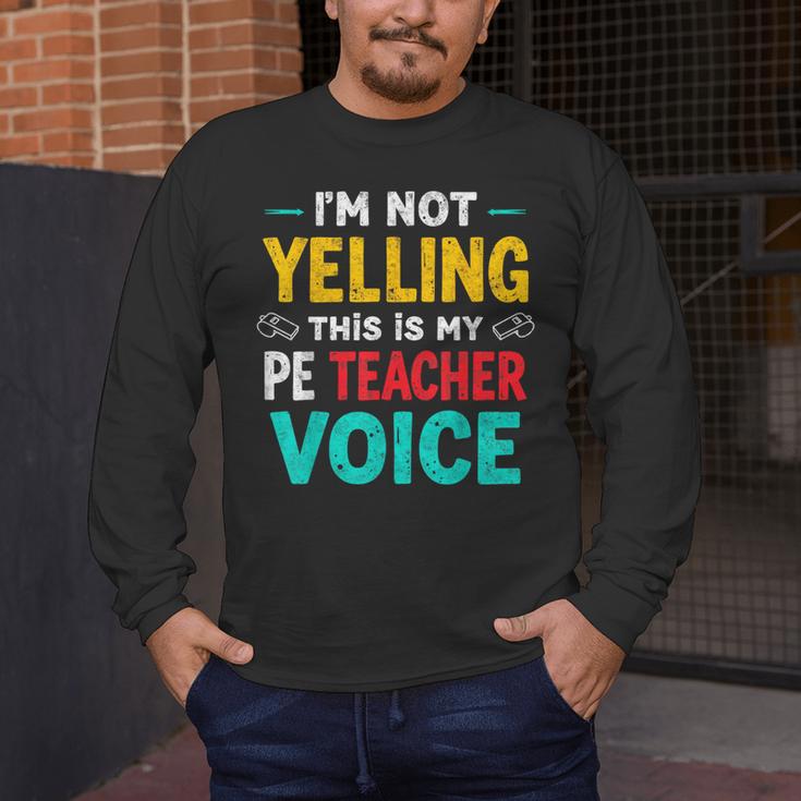 I’m Not Yelling This Is My PE School Teacher Voice I Teach Men's Long Sleeve T-Shirt, funny design I’m Not Yelling This Is My PE School Teacher Voice I Teach Men's Long Sleeve T-Shirt, funny design