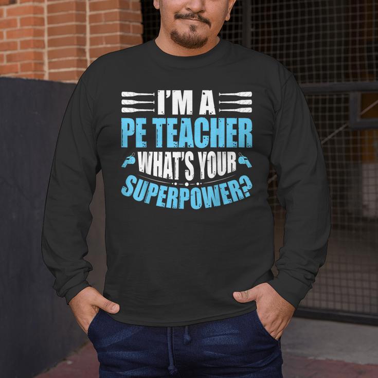 I'm A PE Teacher What's Your Superpower Physical Education Men's Long Sleeve T-Shirt, funny design