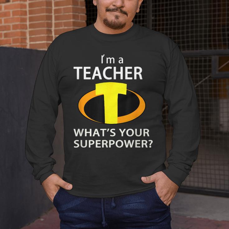 I'm a Teacher What's Your Superpower Teacher Men's Long Sleeve T-Shirt, funny design