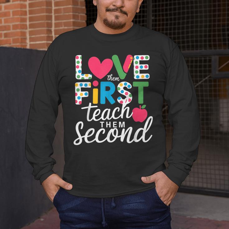 Love Them First Teach Them Second Teacher Student Love Quote Men's Long Sleeve T-Shirt, funny design
